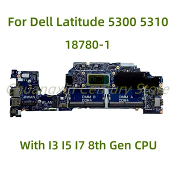 Alkalmas Dell Latitude 5300 5310 laptop alaplaphoz 18780-1 I3 I5 I7 8. generációs CPU-val 100% tesztelt Teljes mértékben működik