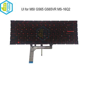 UI laptop billentyűzet háttérvilágítású billentyűzetek háttérvilágítás MSI GS65 GF63 Stealth GS65VR MS-16Q2 MS-14B1 MS-14B2 14B3 MS-16S1 NSK-FDDBN