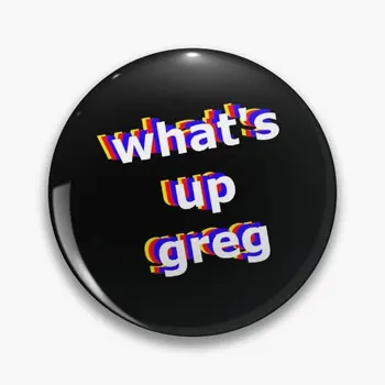 What Up Greg Danny Gonzalez Soft Button Pin Hat Cartoon Decor Gift Lapel Pin Collar Lover Aranyos bross Kreatív Divat Vicces